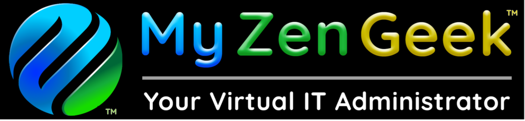 My Zen Geek - Your Virtual IT Administrator - Friendly Remote Service - Based in the USA and Europe